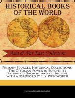 Ottoman Power in Europe, Its Nature, Its Growth, and Its Decline 1018178414 Book Cover