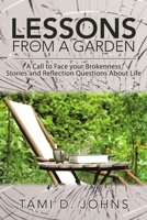 Lessons from a Garden: A Call to Face Your Brokenness Stories and Reflection Questions About Life 1483422224 Book Cover