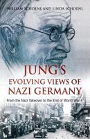 Jung’s Evolving Views of Nazi Germany: From the Nazi Takeover to the End of World War II 1630514071 Book Cover