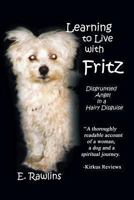 Learning to Live with Fritz: Disgruntled Angel in a Hairy Disguise 1475932367 Book Cover