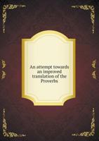 An Attempt Towards an Improved Translation of the Proverbs 5518726333 Book Cover
