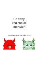 Go Away, Red Choice Monster! B0BM3MT5G9 Book Cover