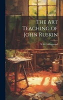 The Art Teaching of John Ruskin 1022678957 Book Cover