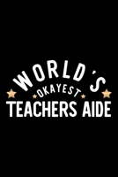 World's Okayest Teachers Aide: Nice Notebook for Teachers Aide Funny Christmas Gift Idea for Teachers Aide Teachers Aide Journal 100 pages 6x9 inches 1704236851 Book Cover