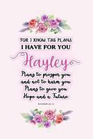 I know the plans I have for you Hayley: Jeremiah 29:11 - Personalized Name notebook / Journal: Name gifts for girls and women: School College Graduation gifts for students (blank lined Custom Journal  1706138148 Book Cover