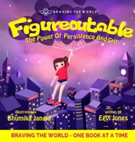 Figureoutable: The Power Of Persistence And Grit (03) (Braving the World) 1732373361 Book Cover