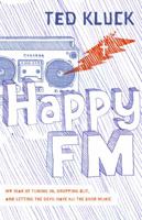 Happy Fm: My Year of Tuning In, Dropping Out, and Letting the Devil Have All the Good Music 0802458394 Book Cover