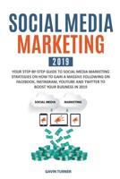 Social Media Marketing 2019: Your Step-by-Step Guide to Social Media Marketing Strategies on How to Gain a Massive Following on Facebook, Instagram, YouTube and Twitter to Boost your Business in 2019 1999172825 Book Cover