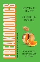 Freakonomics 20th Anniversary Edition: A Rogue Economist Explores the Hidden Side of Everything 0063494558 Book Cover