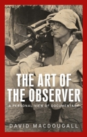 The art of the observer: A personal view of documentary 152616535X Book Cover