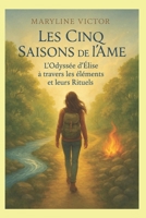 Les Cinq Saisons de l’Âme: L’odyssée d’Élise à travers les saisons et leurs Rituels (French Edition) B0G5QR5759 Book Cover