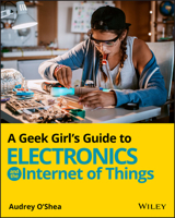 A Geek Girl's Guide to Electronics and the Internet of Things 1119683688 Book Cover
