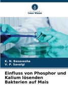 Einfluss von Phosphor und Kalium lösenden Bakterien auf Mais (German Edition) 6209869556 Book Cover