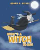 What's a Witch to Do? 1640964266 Book Cover