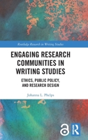 Engaging Research Communities in Writing Studies: Ethics, Public Policy, and Research Design 0367534606 Book Cover