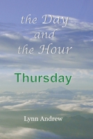 The Day and the Hour: Thursday 069289036X Book Cover