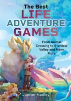 The Best Life Adventure Games: From Animal Crossing to Stardew Valley and Many More 1036125661 Book Cover