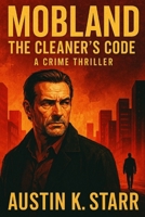 MobLand The Cleaner’s Code: A Crime Thriller (Chronicles of Covert Courage) B0FCSSB51S Book Cover