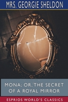 Mona: Or, The Secret of a Royal Mirror 1421893371 Book Cover