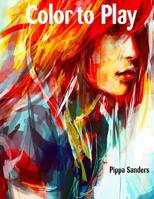 Color To Play: Let your inner child play 1533202656 Book Cover