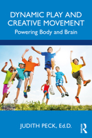 Dynamic Play and Creative Movement 1032184949 Book Cover
