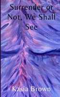 Surrender or Not, We Shall See 9358369205 Book Cover