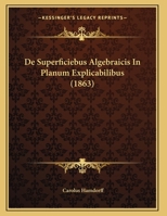 De Superficiebus Algebraicis In Planum Explicabilibus 1160412480 Book Cover