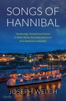 Songs of Hannibal: Homesongs, Love Poems of the Sensual Variety & Other Works (including Selections from Boyhood in Hannibal) 1662936621 Book Cover