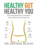Healthy Gut, Healthy You: The Personalized Plan to Transform Your Health from the Inside Out 0999766805 Book Cover