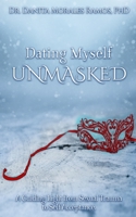 Dating Myself UNMASKED: A Guiding Light from Sexual Trauma to Self-Acceptance 1637602936 Book Cover