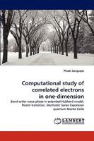 Computational study of correlated electrons in one-dimension: Bond-order-wave phase in extended Hubbard model, Peierls transition, Stochastic Series Expansion quantum Monte Carlo 3838317807 Book Cover