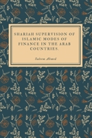 Shariah Supervision of Islamic Modes of Finance in the Arab Countries: An Assessment B09SW4TKRS Book Cover