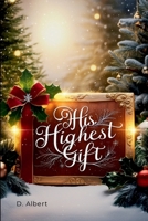 His Highest Gift 7436245155 Book Cover