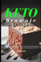 Keto Brownie Recipes: Complete Guide to Healthy, Delicious, and Mouth-Watering Easy Brownies for Your Lunch, Breakfast or Dinner B093CKNCFQ Book Cover