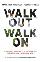 Walk Out Walk on: A Learning Journey Into Communities Daring to Live the Future Now 1605097314 Book Cover