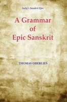A Grammar of Epic Sanskrit (Indian Philology & South Asian Studies) 3110144484 Book Cover