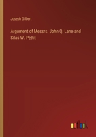 Argument of Messrs. John Q. Lane and Silas W. Pettit 3385209803 Book Cover