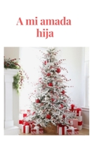 A mi amada hija: Los regalos de cumplea�os son el mejor regalo que puedes darle a tu hija. null Book Cover