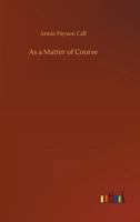 As a Matter of Course 154650124X Book Cover