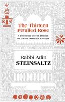 Thirteen Petalled Rose: A Discourse on the Essence of Jewish Existence and Belief