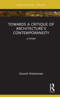 Towards a Critique of Architecture’s Contemporaneity 1032418680 Book Cover