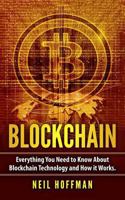 Blockchain: Everything You Need to Know about Blockchain Technology and How It Works 197807719X Book Cover