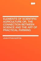 Elements of Scientific Agriculture Or, the Connection Between Science and the Art of Practical Farming 1015210171 Book Cover