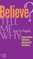 Believe? Tell Me Why 1934996564 Book Cover