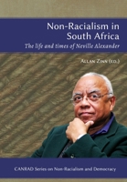 Non-Racialism in South Africa: The Life and Times of Neville Alexander 1928314058 Book Cover