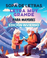 Sopa de Letras Letra Muy Grande para Mayores Edición Invierno: Crucigrama para Abuelos en Español, Spanish Crossword Puzzles (Sopas de Letras y ... Mayores, Letra Muy Grande) (Spanish Edition) B0CRKKZ88H Book Cover