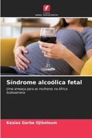 Síndrome alcoólica fetal: Uma ameaça para as mulheres na África Subsaariana 6206188256 Book Cover