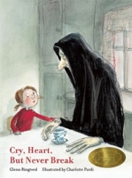 Cry, Heart, But Never Break 1592701876 Book Cover