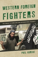 Western Foreign Fighters: The Threat to Homeland and International Security 1442273801 Book Cover