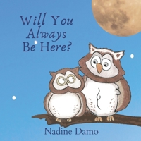 Will You Always Be Here?: Christian Children's Book B08KTKCLGD Book Cover